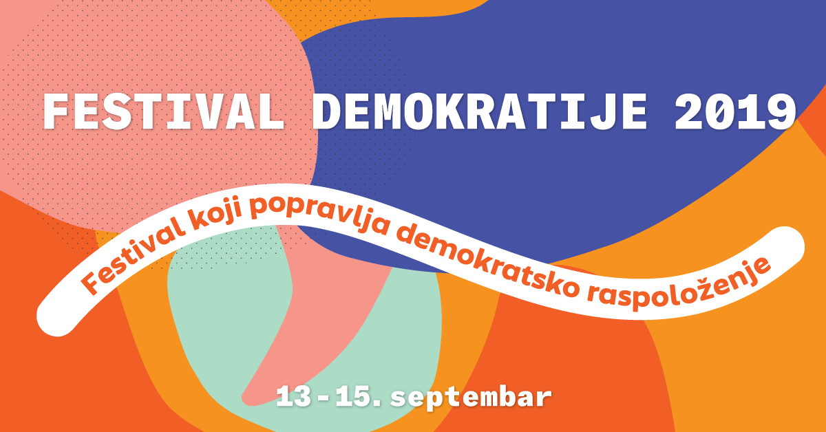 RASPOLOŽENI ZA DEMOKRATIJU? - Prvi festival demokratije od 13. do 15. septembra 2 DemFest 2