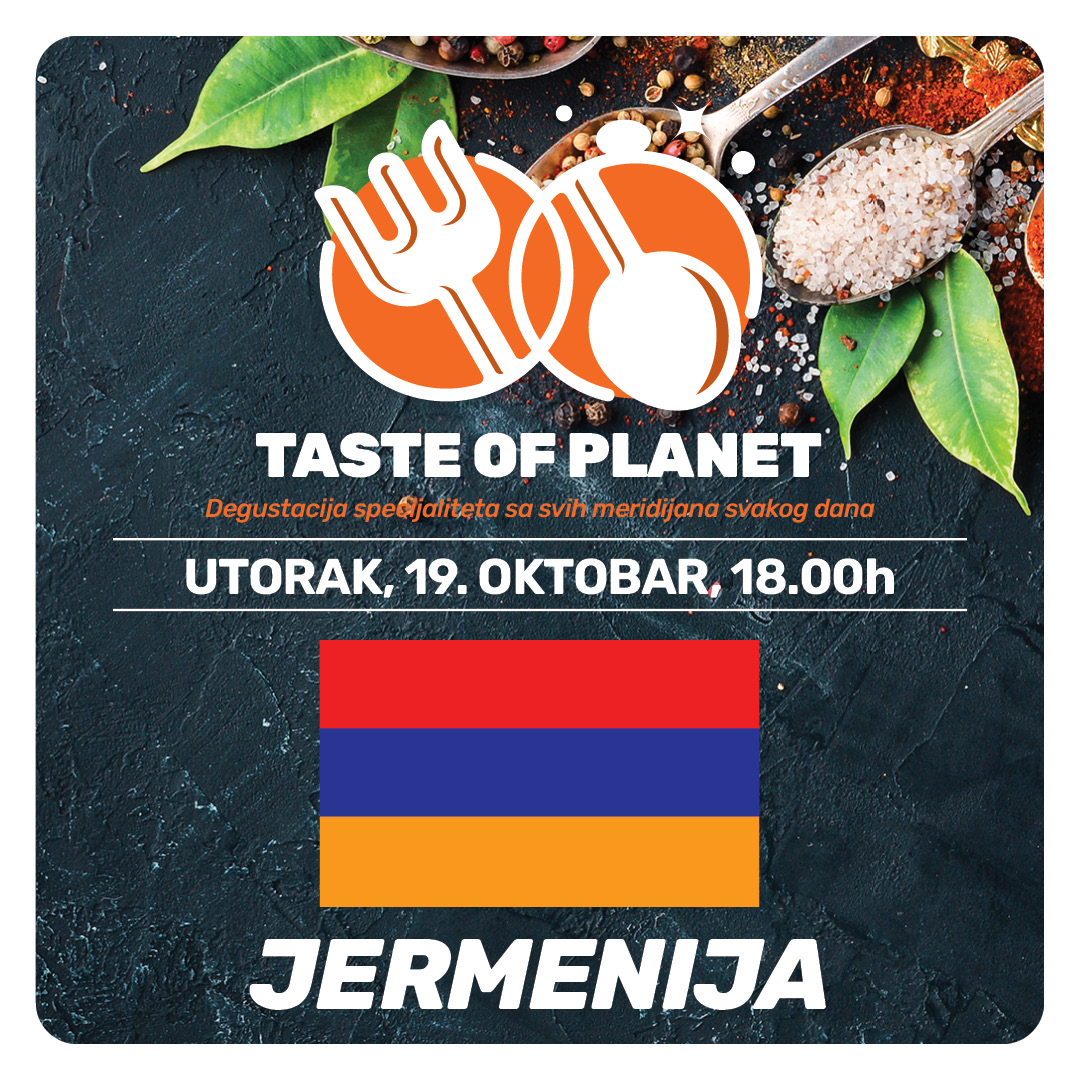“Taste of Planet” - Jermenija predstavlja kulturu i nacionalnu kuhinju 1 Taste of Planet web Jermenija
